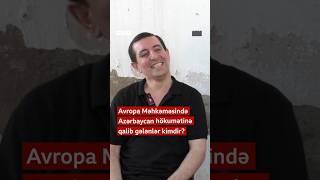 Avropa Məhkəməsində Azərbaycan hökumətinə qalib gələnlər kimdir?