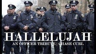 Police Tribute (Hallelujah) - Chase Curl