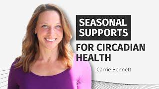 Seasonal Specific Supports for Circadian Health