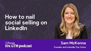 Nail social selling on LinkedIn | Samantha McKenna (#samsales Consulting)