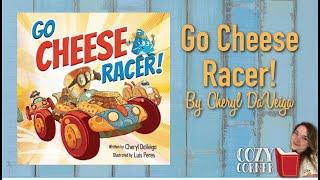  Go Cheese Racer! By Cheryl DeVeiga I My Cozy Corner Storytime Read Aloud