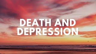 Depression and Death - Try and Look For Your Positives