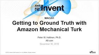 AWS re:Invent 2016: Getting to Ground Truth with Amazon Mechanical Turk (MAC201)