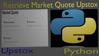 Retrieve Market Quote Upstox API Full Markets Quote||OHLC||LTP in Python