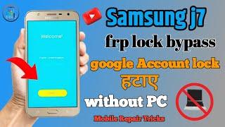 samsung j7 frp lock kaise tode || samsung j7 google Account lock bypass without PC