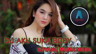 DJ AKU SUKA BODY GOYANG MAMA MUDA - REMIX VIRAL TIK TOK