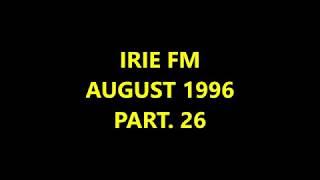 IRIE FM - AUGUST 1996 - PART. 26