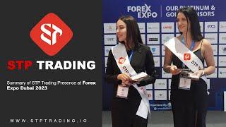 STPTRADING |Summary of STP Trading Presence at Forex Expo Dubai 2023