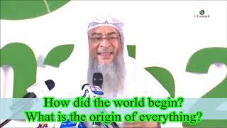 How did the World begin? What is the origin of everything? - Assim al hakeem