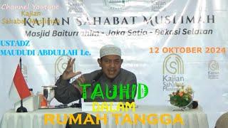 TAUHID DALAM RUMAH TANGGA - UST. MAUDUDI ABDULLAH Lc. 12OKT24