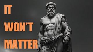 Will This Still Matter? | Stoic Wisdom for Clarity & Discipline (Marcus Aurelius, Seneca, Epictetus