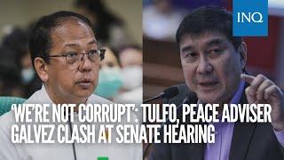 ‘We’re not corrupt’: Tulfo, peace adviser Galvez clash at Senate hearing