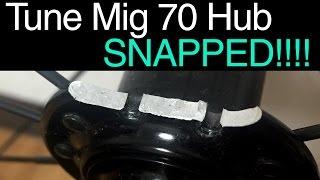 Tune Mig 70 Hub... SNAPPED!!!!