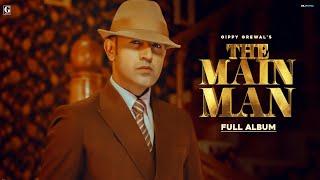 The Main Man : Gippy Grewal (Full Album) BOHEMIA | Karan Aujla | Jass Manak | Deep Jandu