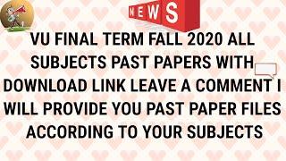 VU FINAL TERM EXAM FALL 2020 ALL SUBJECTS SOLVED PAST PAPERS WITH DOWNLOAD LINK | IMPORTANT UPDATE |