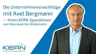 Die Unternehmensnachfolge mit Axel Bergmann  Ihrem KERN-Spezialisten von Hannover bis Hildesheim