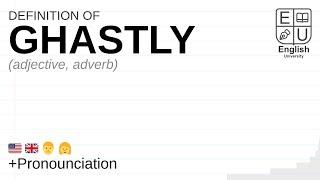 GHASTLY meaning, definition & pronunciation | What is GHASTLY? | How to say GHASTLY