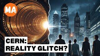 CERN: Portals and the Day Reality Glitched?