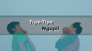 TIPE-TIPE NGUPIL - #TIPETIPENGUPIL