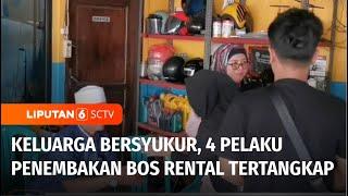 4 Pelaku Penembakan Bos Rental Ditangkap, Keluarga Berharap Kasus Transparan | Liputan 6