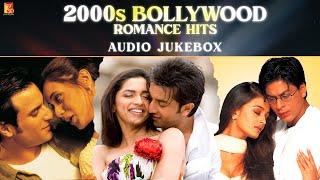 2000s Bollywood Romance Hits | Audio Jukebox | Hindi Love Songs | Superhit Romantic Songs