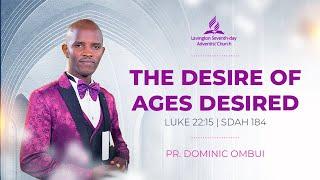 The Desire of Ages Desired – Pr. Dominic Gasongo || Holy Communion Sabbath | Lavington SDA