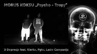 03. MORUS X KOKSU - PSYCHO-TROPY EP - Depresja Feat. Pęku, Kierka, Lasio Companija