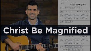 Christ Be Magnified Guitar Tutorial and Chords | Cody Carnes