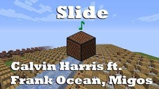 Slide - Calvin Harris ft. Frank Ocean, Migos - Minecraft Note Blocks 1.12