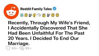 I Ended My 20-Year Marriage After Learning My Wife Cheated While We Dated ... - Best Reddit