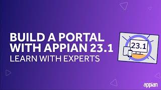 Build a Portal with Appian 23.1 | Learn with Experts