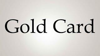 How to Pronounce ''Gold Card''