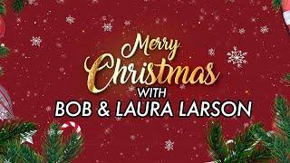 Bob & Laura's Xmas Message!