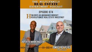 How Does an Abundance Mindset Revolutionize Real Estate Investing? With Ismael Rey Reyes (Reel 16)