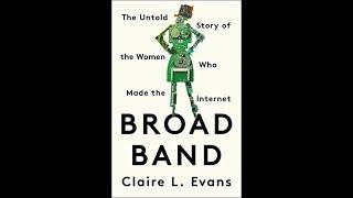 165. Claire L. Evans, Author of Broad Band- The Untold Story of the Women Who Made the Internet