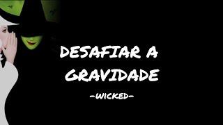 Desafiar a Gravidade/Defying Gravity- Wicked Brasil (Lyrics)