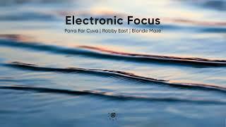 Electronic Focus Mix Vol. 2 - Parra For Cuva | Robby East | Blonde Maze