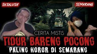 CERITA MISTIS !! ORANG SEMARANG PASTI TAU TEMPAT INI !! SAMPE TIDUR BARENG POCONG