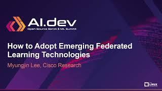 How to Adopt Emerging Federated Learning Technologies - Myungjin Lee, Cisco Research