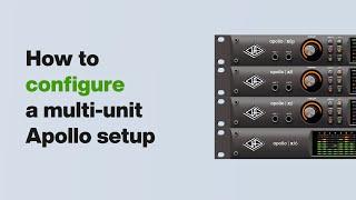 UA Support: How to Configure a Multi-Unit Apollo Setup