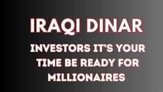 Iraqi dinar Investors it’s your time be ready for millionaires Iraqi dinar today Iraqi dinar RV