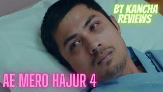 Ae Mero Hajur 4 || BT Kancha Reviews