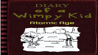 Diary of a Wimpy kid: Atomic Age The full Saga