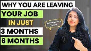 Interview Question - Why you are leaving your JOB in just 3 months or 6 months soo early.