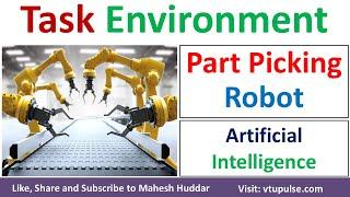 Part Picking Robot Task Environment in Artificial Intelligence | Task Environment AI Mahesh Huddar