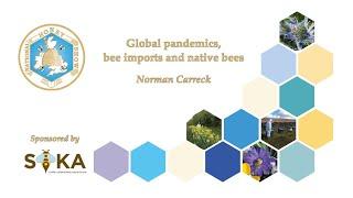 Global pandemics, bee imports and native bees Norman Carreck