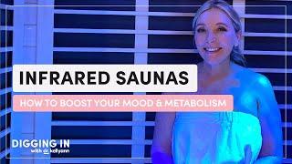 Infrared Saunas: Boost Your Mood, Metabolism, & Vascular Function | Digging In with Dr. Kellyann