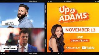 Up & Adams Show with Kay Adams! Rob Gronkowski & Julian Edelman! | November 13, 2024