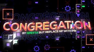 【4K】 "Congregation" by Presta (Extreme Demon) | Geometry Dash 2.11