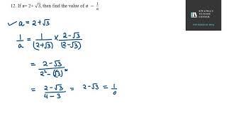 12  If a= 2+ √3, then find the value of a − 1/a